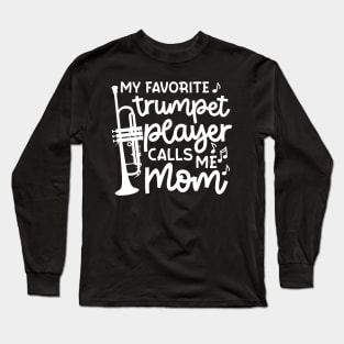 My Favorite Trumpet Player Calls Me Mom Marching Band Cute Funny Long Sleeve T-Shirt